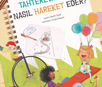 Tahterevalliler Nasıl Hareket Eder? / Küçük Mühendisler İçin Rehber