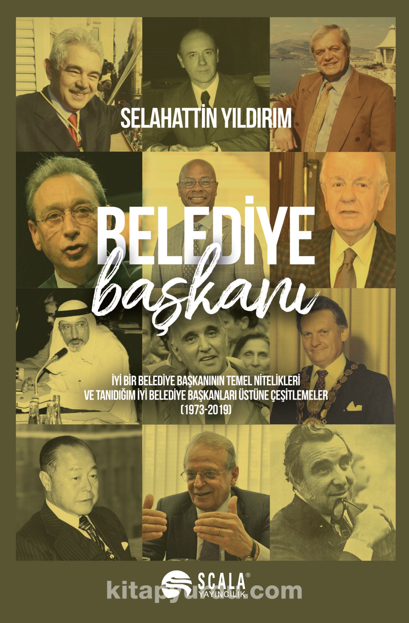 Belediye Başkanı? & İyi Bir Belediye Başkanının Temel Nitelikleri ve Tanıdığım İyi Belediye Başkanları Üstüne Çeşitlemeler (1973 - 2019)