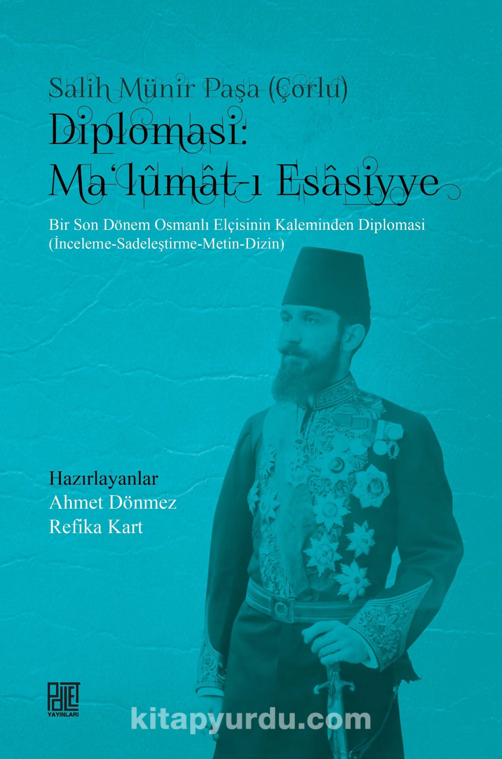 Diplomasi: Ma'lumat-ı Esasiyye & Bir Son Dönem Osmanlı Elçisinin Kaleminden Diplomasi