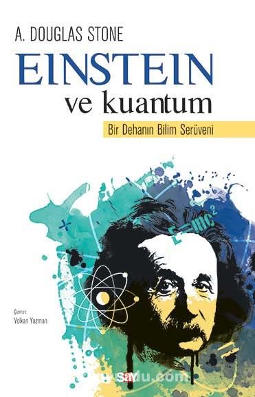 Einstein ve Kuantum & Bir Dehanın Bilim Serüveni