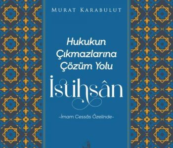 Hukukun Çıkmazlarına Çözüm Yolu İstihsan