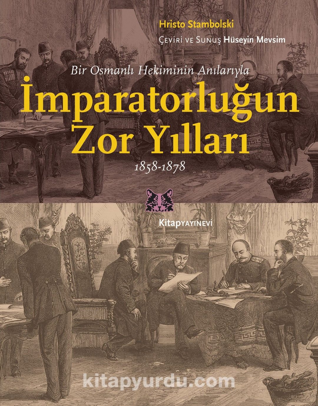 İmparatorluğun Zor Yılları & Bir Osmanlı Hekiminin Anılarıyla, 1858-1878