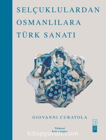 Selçuklulardan Osmanlılara Türk Sanatı