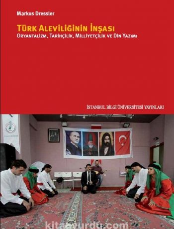 Türk Aleviliğinin İnşası & Oryantalizm, Tarihçilik, Milliyetçilik Ve Din Yazımı