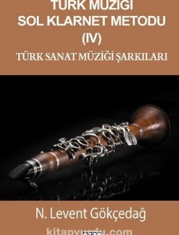 Türk Müziği Sol Klarnet Metodu – IV Türk Sanat Müziği Şarkıları