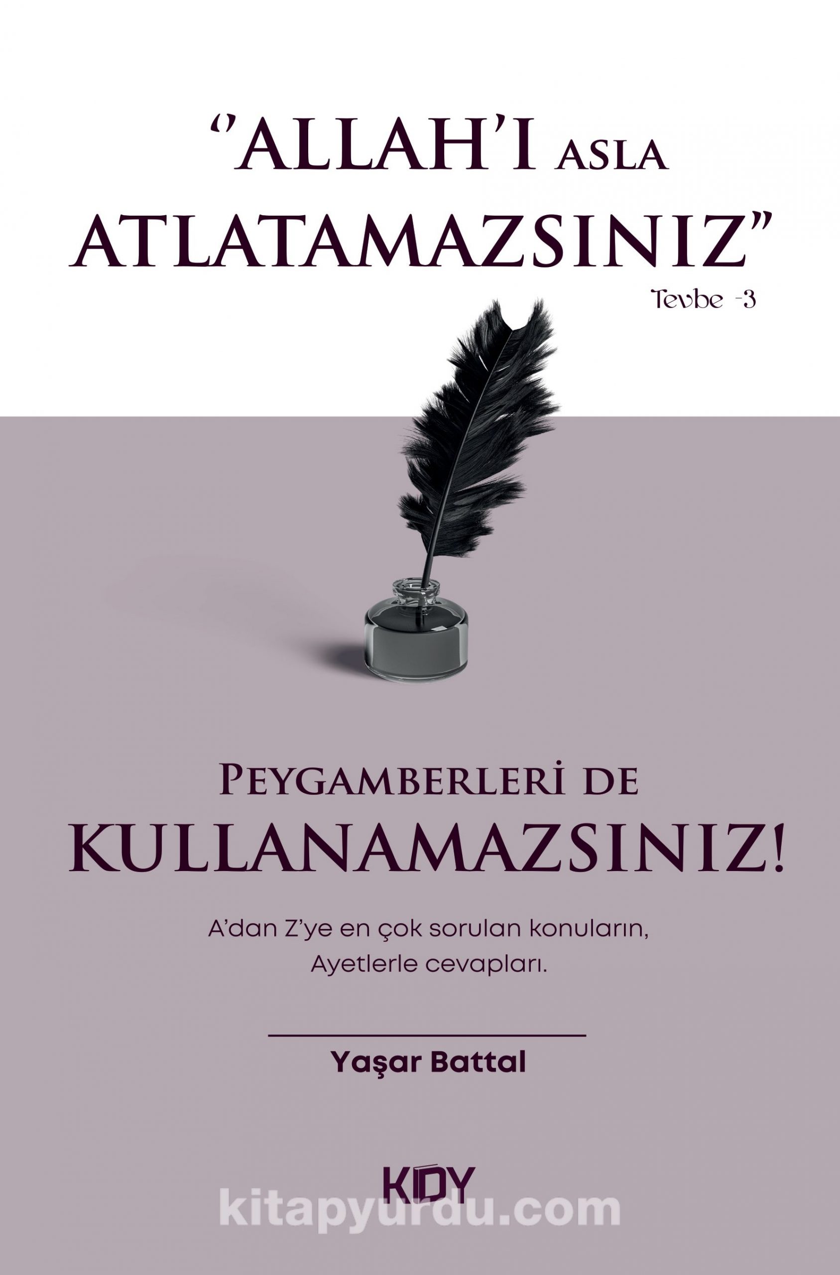 Allah'ı Asla Atlatamaz, Peygamberleri de, Kullanamazsınız