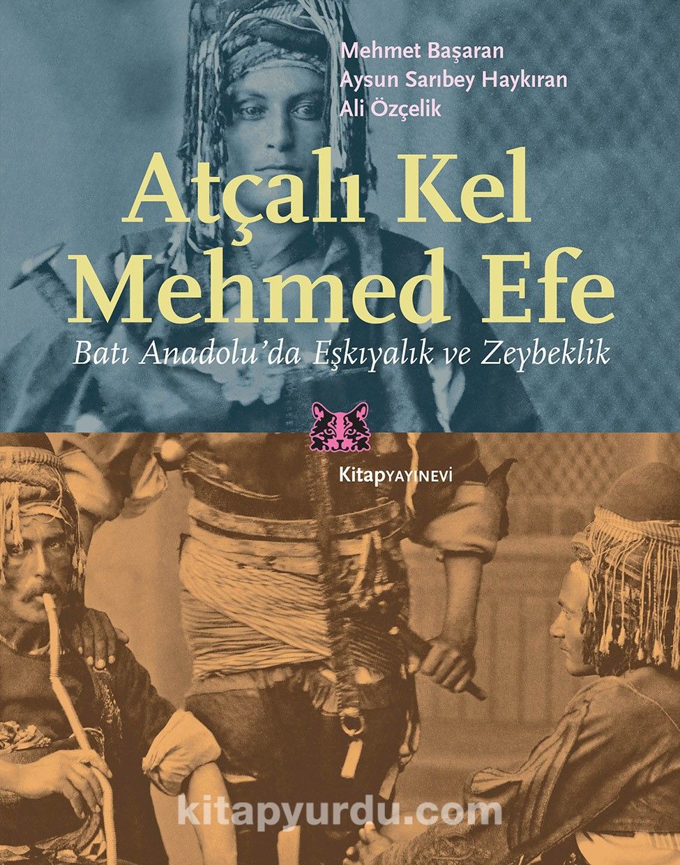 Atçalı Kel Mehmed Efe & Batı Anadolu’da Eşkıyalık ve Zeybeklik