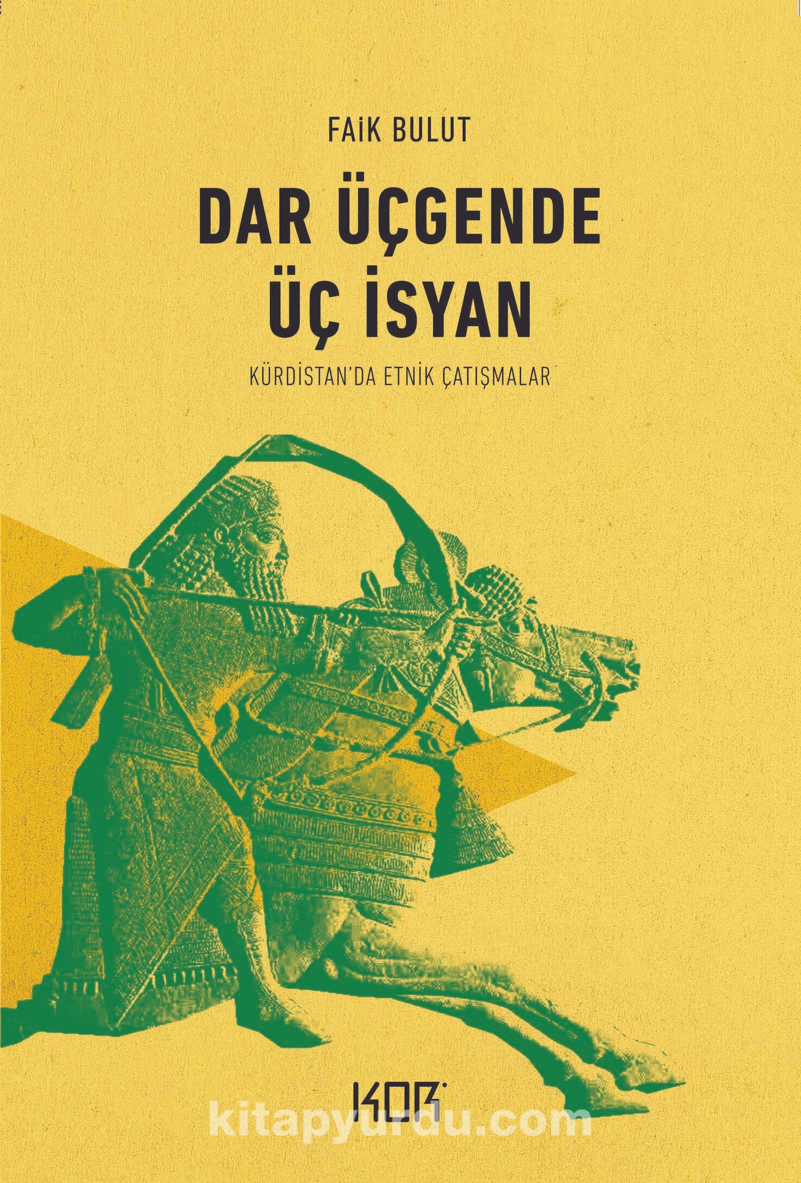 Dar Üçgende Üç İsyan & Kürdistan’da Etnik Çatışmalar