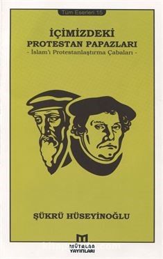 İçimizdeki Protestan Papazları & İslam'ı Protestanlaştırma Çabaları