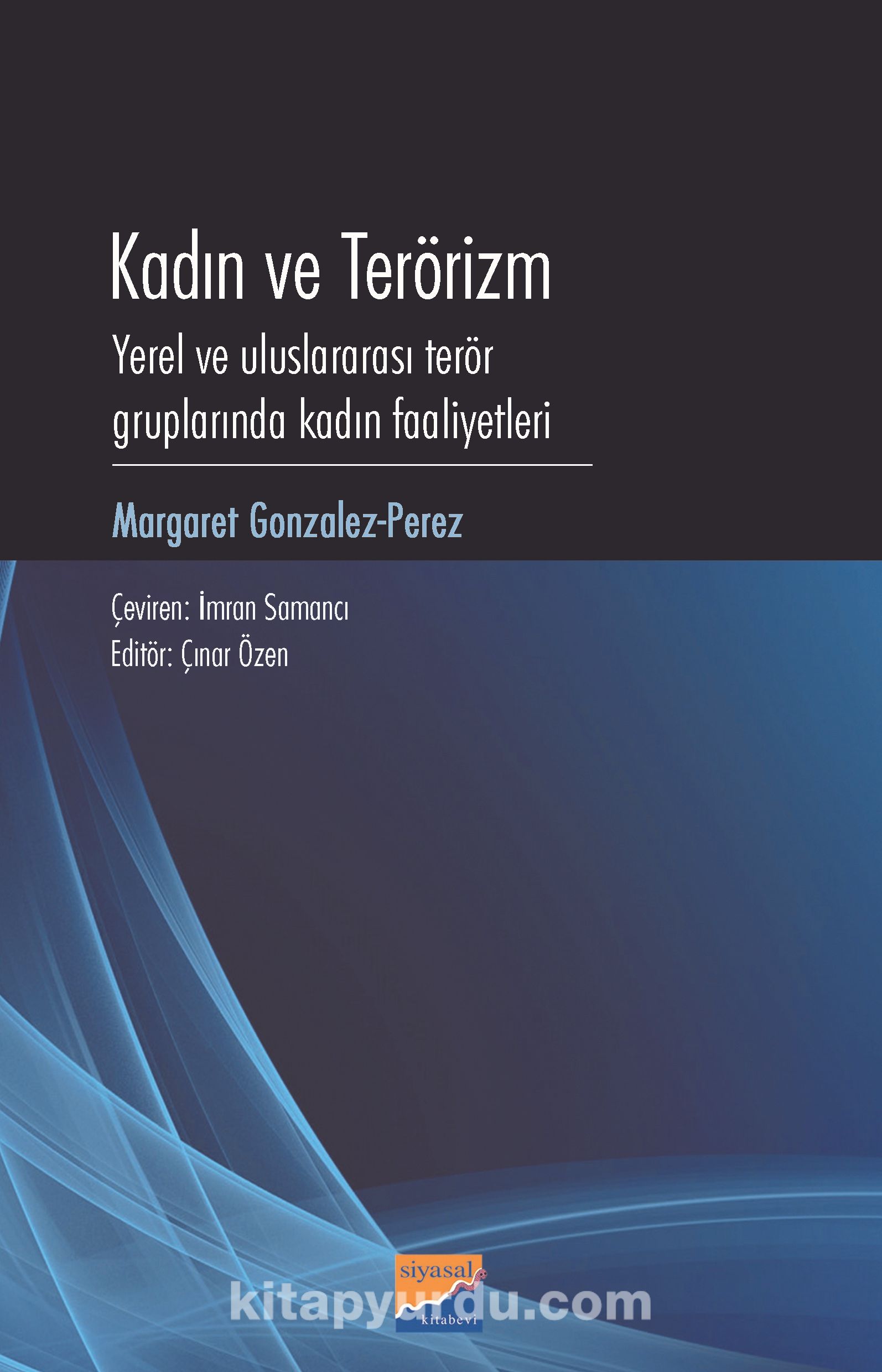 Kadın ve Terörizm & Yerel Ve Uluslararası Terör Gruplarında Kadın Faaliyetleri