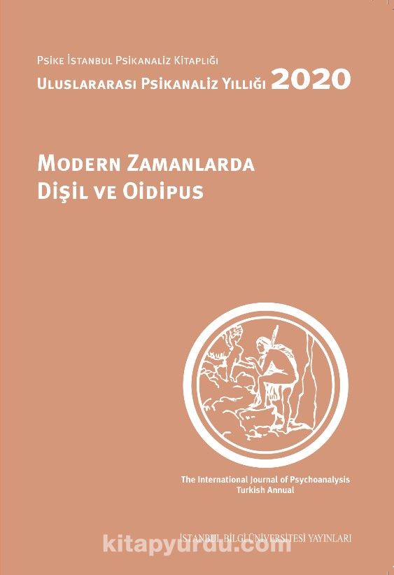 Modern Zamanlarda Dişil ve Oidipus: Uluslararası Psikanaliz Yıllığı 2020