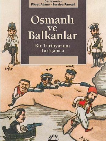 Osmanlı ve Balkanlar & Bir Tarihyazımı Tartışması