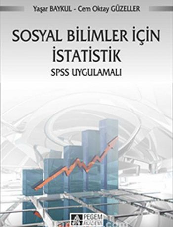 Sosyal Bilimler İçin İstatistik SPSS Uygulamalı / Prof. Dr. Yaşar Baykul