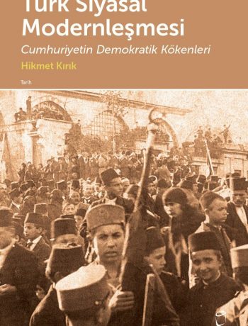 Türk Siyasal Modernleşmesi & Cumhuriyetin Demokratik Kökenleri