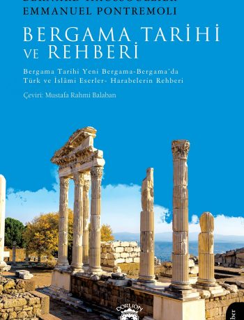Bergama Tarihi ve Rehberi Bergama Tarihi-Yeni Bergama-Bergama’da Türk ve İslami Eserler- Harabelerin Rehberi