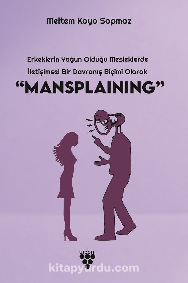 Erkeklerin Yoğun Olduğu Mesleklerde İletişimsel Bir Davranış Biçimi Olarak “Mansplaining”