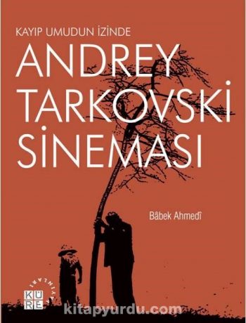 Kayıp Umudun İzinde Andrey Tarkovski Sineması