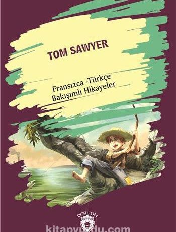 Tom Sawyer (Tom Sawyer) Fransızca Türkçe Bakışımlı Hikayeler