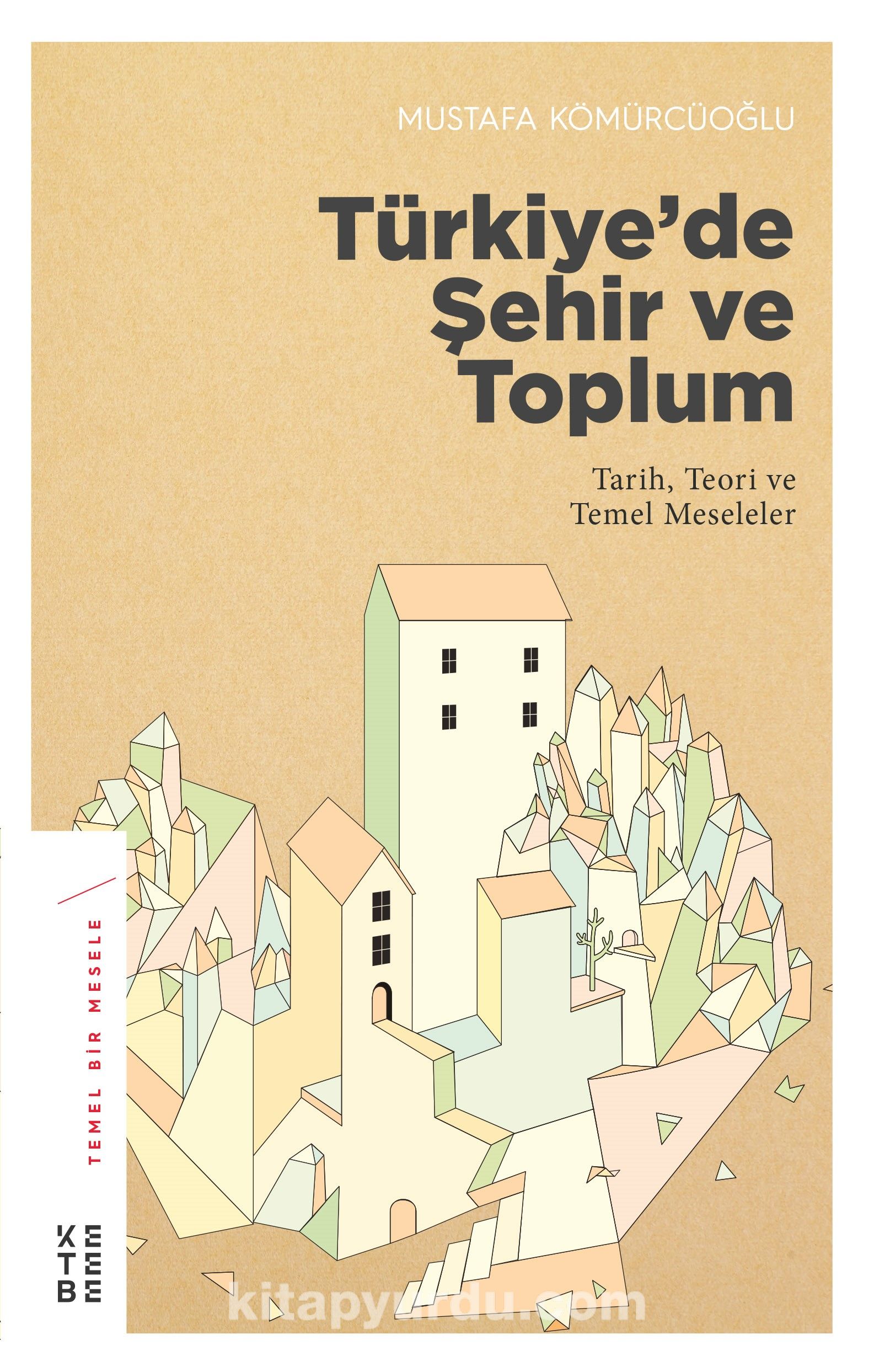 Türkiye’de Şehir ve Toplum & Tarih, Teori ve Temel Meseleler