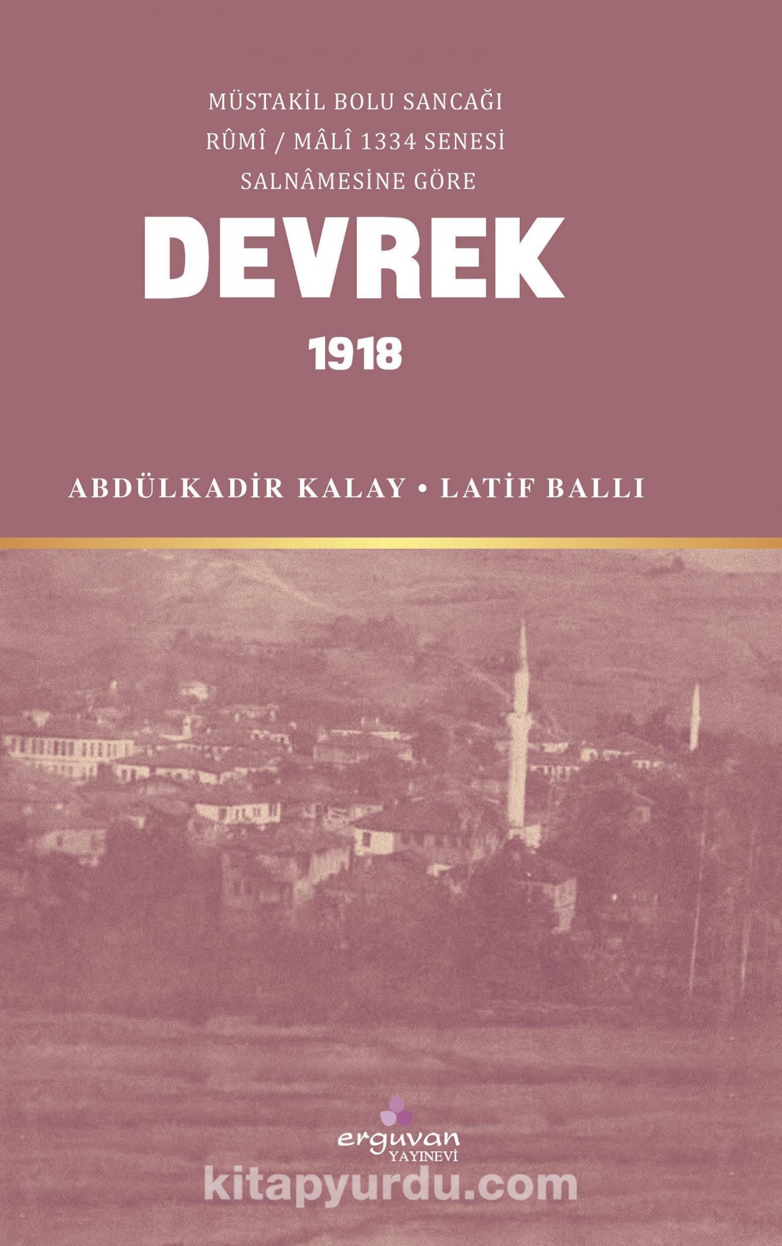 Müstakil Bolu Sancağı Rûmî / Malî 1334 Senesi Salnamesine Göre Tarihi Kayıtlarda Devrek 1918