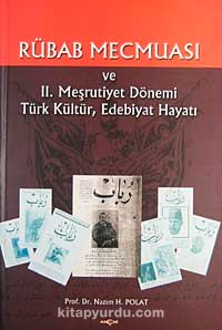 Rübab Mecmuası & II: Meşrutiyet Dönemi Türk Kültür, Edebiyat Hayatı