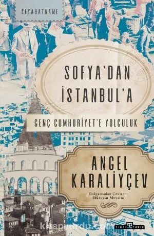 Sofya’dan İstanbul’a & Genç Cumhuriyet’e Yolculuk