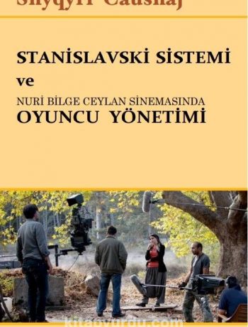 Stanislavski Sistemi ve Nuri Bilge Ceylan Sinemasında Oyuncu Yönetimi
