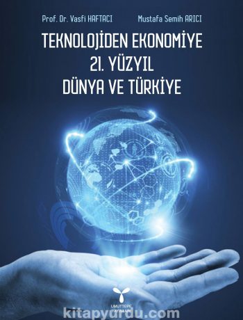 Teknolojiden Ekonomiye 21. Yüzyıl Dünya ve Türkiye