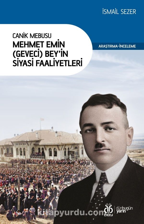 Canik Mebusu Mehmet Emin (Geveci) Bey’in Siyasi Faaliyetleri