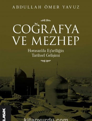 Coğrafya ve Mezhep & Horasan’da Eş‘arîliğin Tarihsel Gelişimi