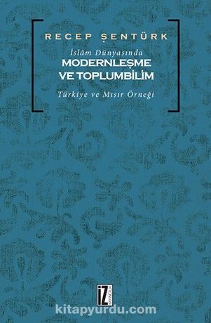 İslam Dünyasında Modernleşme ve Toplumbilim