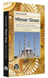 Mimar Sinan & Hayatı - Eserleri - Tezkiretü’l Ebniye - Mimar Sinan’a Dair Hazine-i Evrak Vesikaları