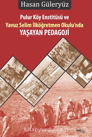 Pulur Köy Enstitüsü Ve Yavuz Selim İlköğretmen Okulu’nda Yaşayan Pedagoji kitabını indir [PDF ve ePUB]