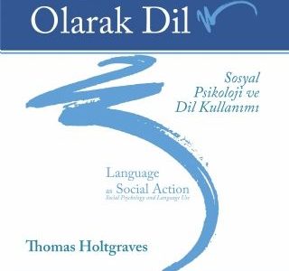 Sosyal Eylem Olarak Dil: Sosyal Psikoloji ve Dil  Kullanımı