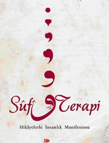 Sufi Terapi & Hikayelerle İnsanlık Manifestosu