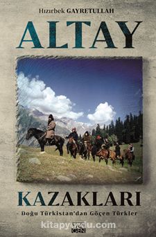 Altay Kazakları & Doğu Türkistan’dan göçen Türkler