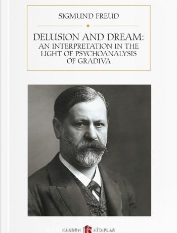 Delusion and Dream: An Interpretation in the Light of Psychoanalysis of Gradiva