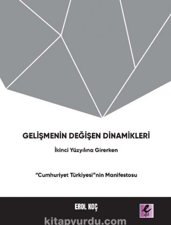 Gelişmenin Değişen Dinamikleri:  İkinci Yüzyıla Girerken “Cumhuriyet Türkiyesi”nin Manifestosu