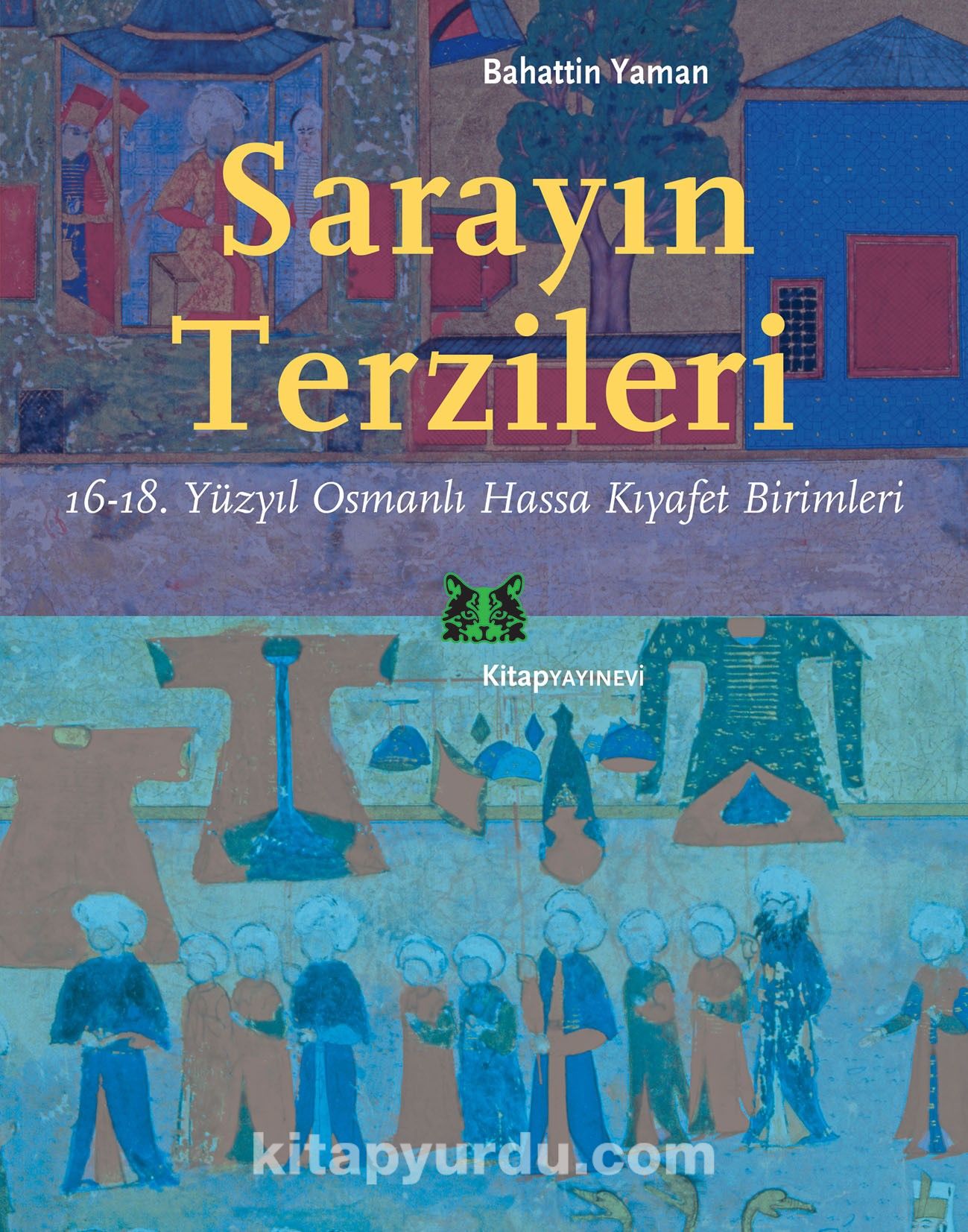 Sarayın Terzileri & 16-18. Yüzyıl Osmanlı Hassa Kıyafet Birimleri