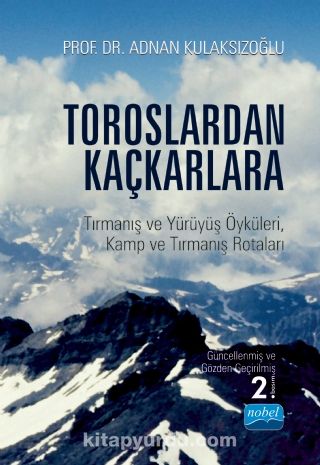 Toroslardan Kaçkarlara & Tırmanış ve Yürüyüş Öyküleri, Kamp ve Tırmanış Rotaları