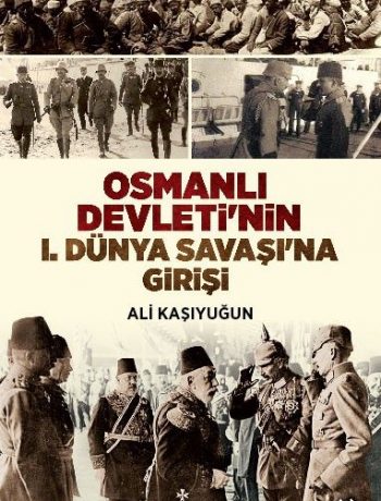 Osmanlı Devleti’nin I. Dünya Savaşı’na Girişi