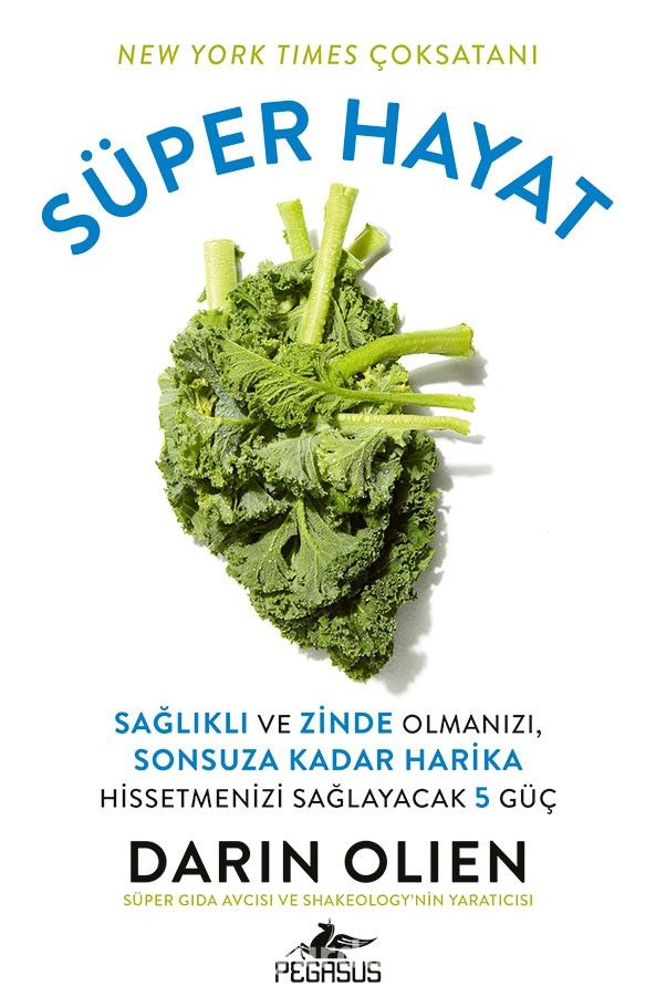 Süper Hayat: Sağlıklı ve Zinde Olmanızı, Sonsuza Kadar Harika Hissetmenizi Sağlayacak 5 Güç