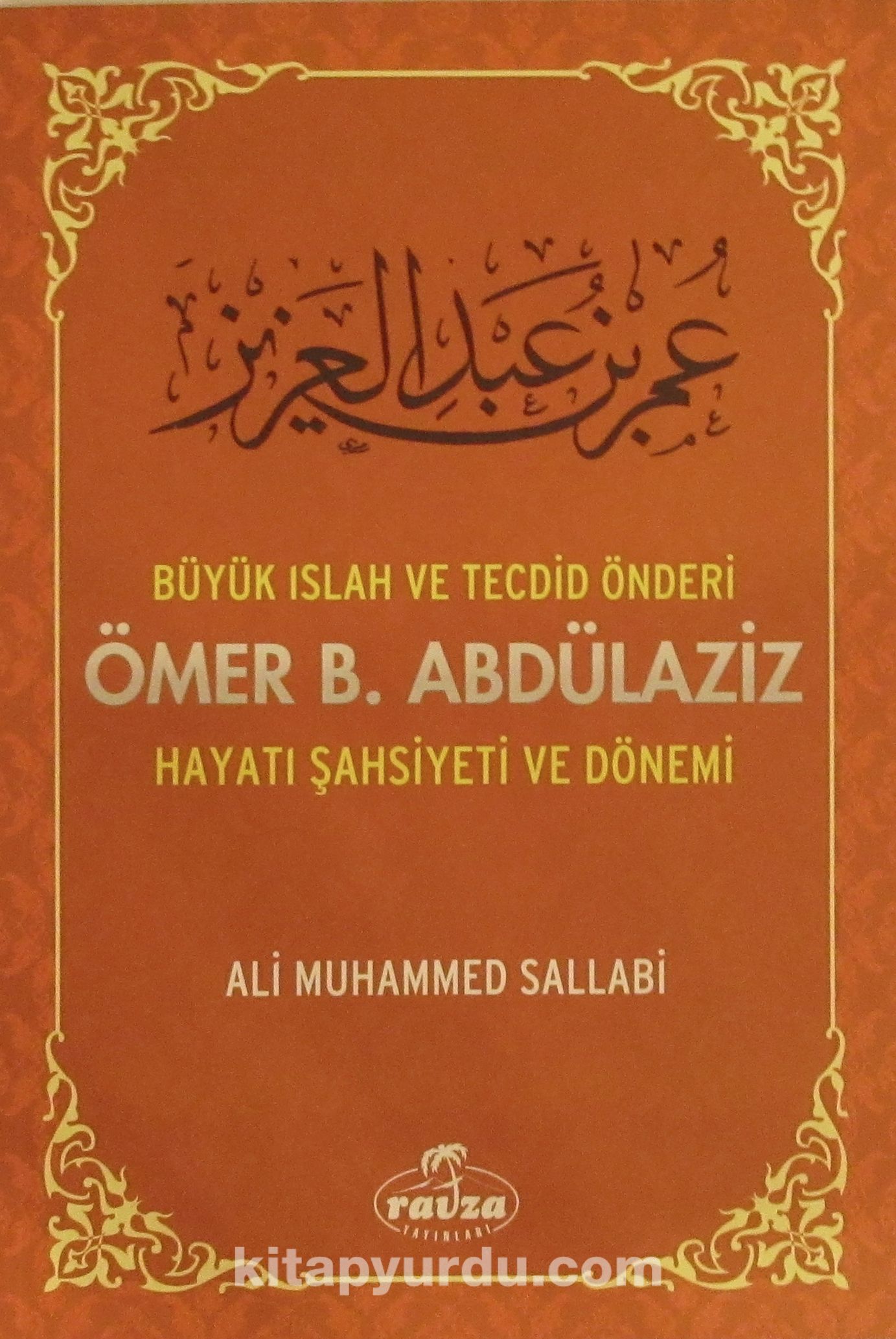 Büyük Islah ve Tecdid Önderi Ömer B. Abdülaziz Hayatı Şahsiyeti ve Dönemi