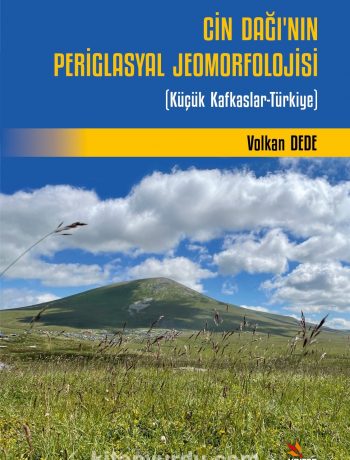 Cin Dağı’nın Periglasyal Jeomorfolojisi & Küçük Kafkaslar-Türkiye