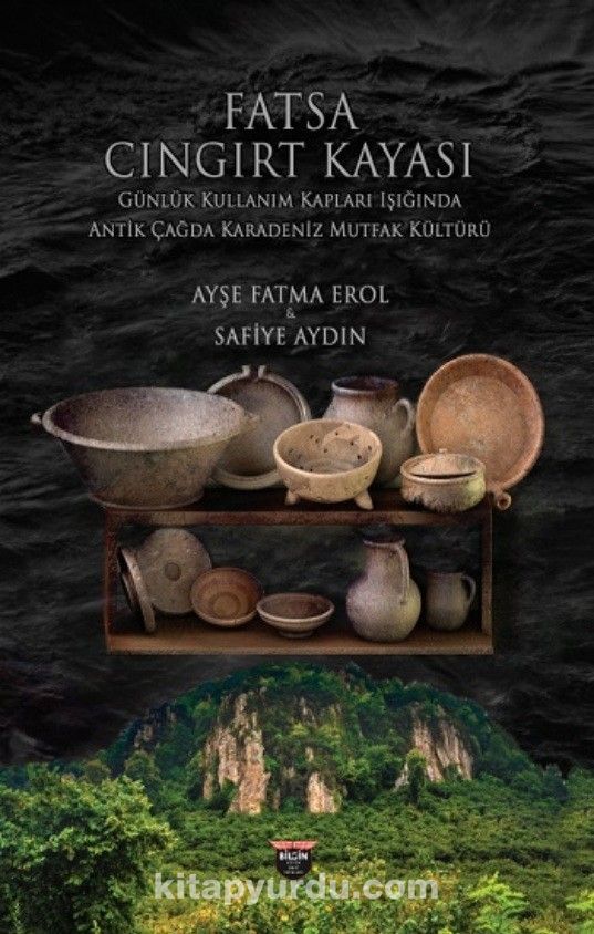 Fatsa Cıngırt Kayası & Günlük Kullanım Kapları Işığında Antik Çağda Karadeniz Mutfak Kültürü