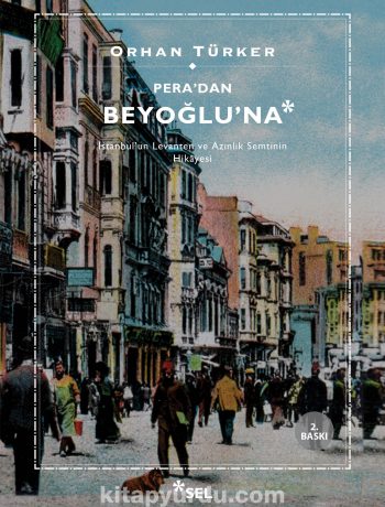 Pera'dan Beyoğlu'na & İstanbul’un Levanten ve Azınlık Semtinin Hikayesi