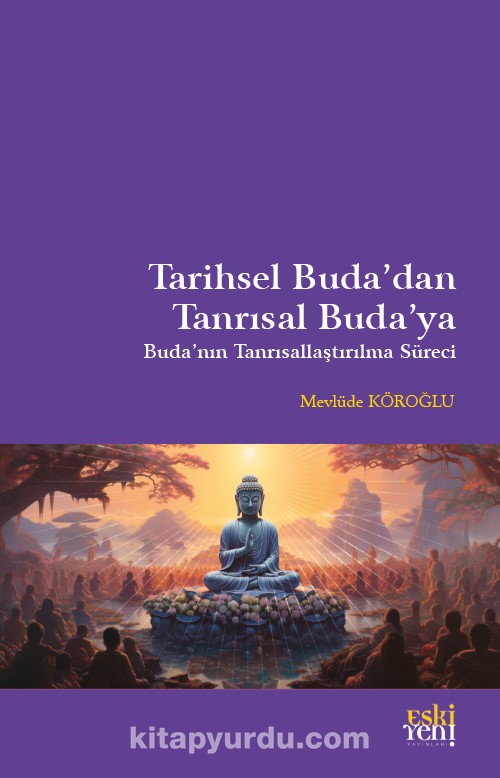 Tarihsel Buda’dan Tanrısal Buda’ya