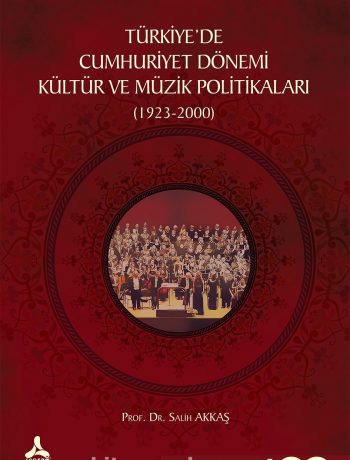 Türkiyede Cumhuriyet Dönemi Kültür Ve Müzik Politikaları (1923-2000)