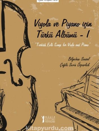 Viyola Ve Piyano İçin Türkü Albümü 1 & Turkish Folk Songs for Viola and Piyano 1