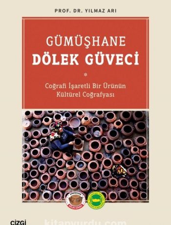 Gümüşhane Dölek Güveci & Coğrafi İşaretli Bir Ürünün Kültürel Coğrafyası